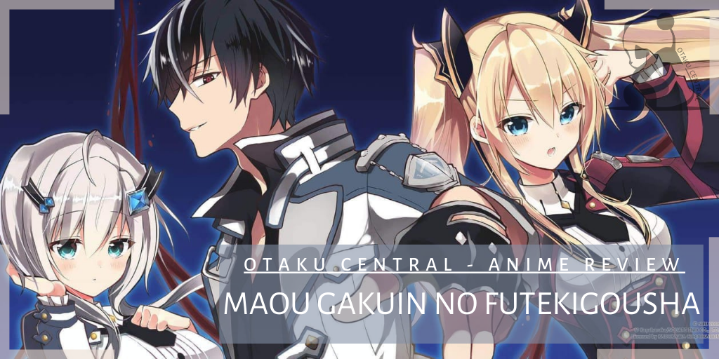 Maou Gakuin no Futekigousha | Anime Review