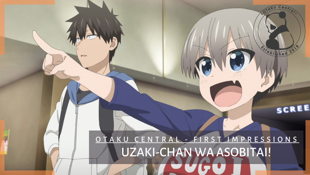 Uzaki-chan wa Asobitai! | First Impressions
