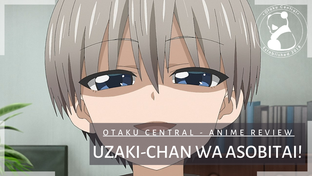 Uzaki-chan wa Asobitai! | Anime Review