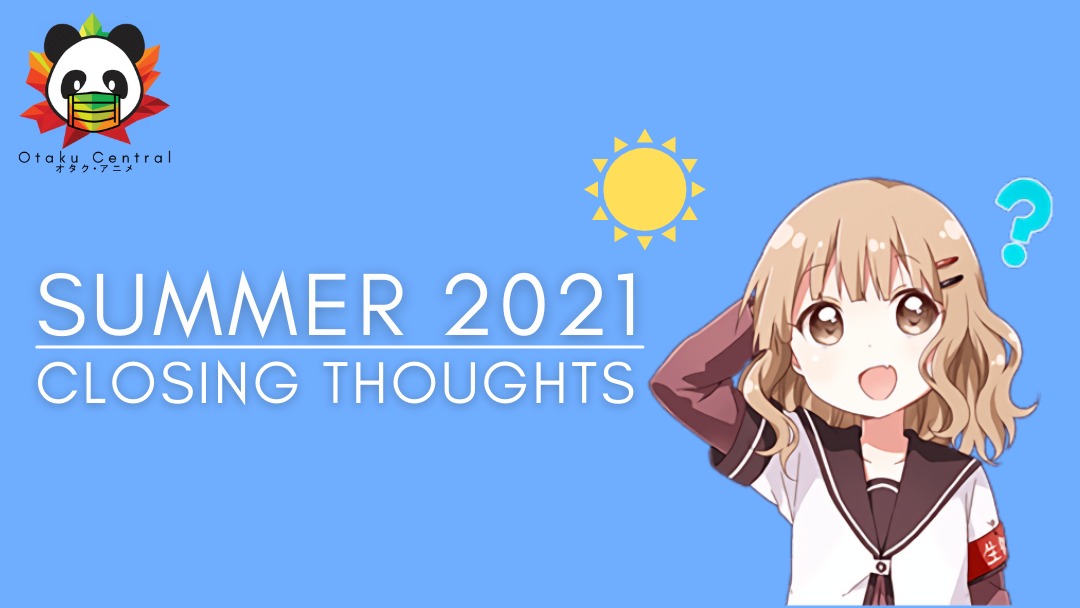 Summer 2021 – Closing Thoughts