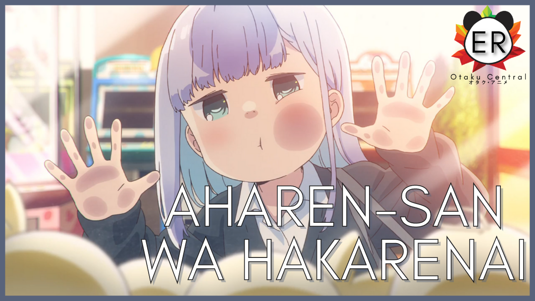 Aharen-san wa Hakarenai | Episode Review: All around great.