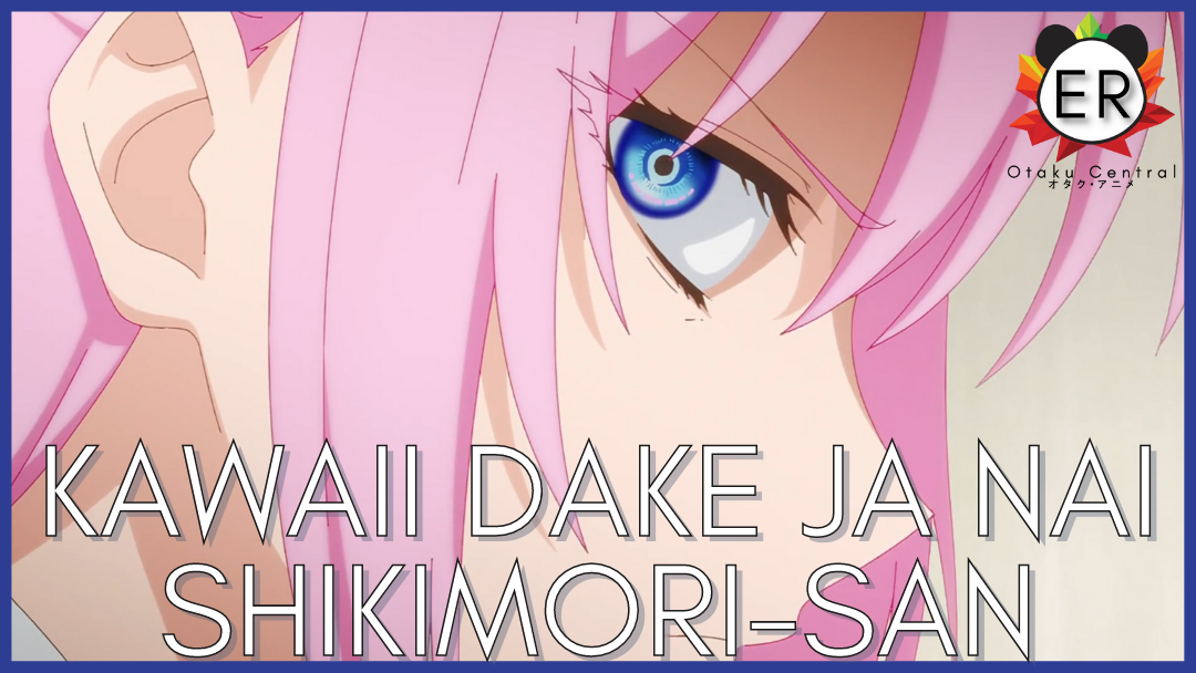 Kawaii dake ja Nai Shikimori-san | Episode Five and Six: A little more appreciative.