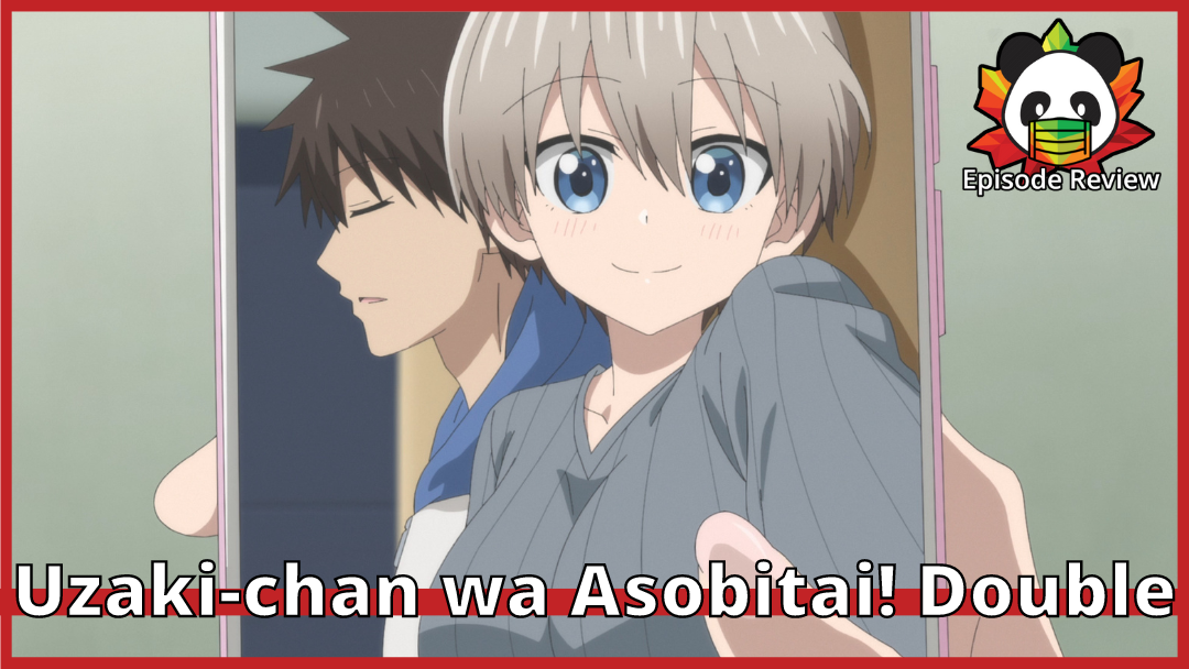 Uzaki-chan wa Asobitai! Double | The yearn for something more.