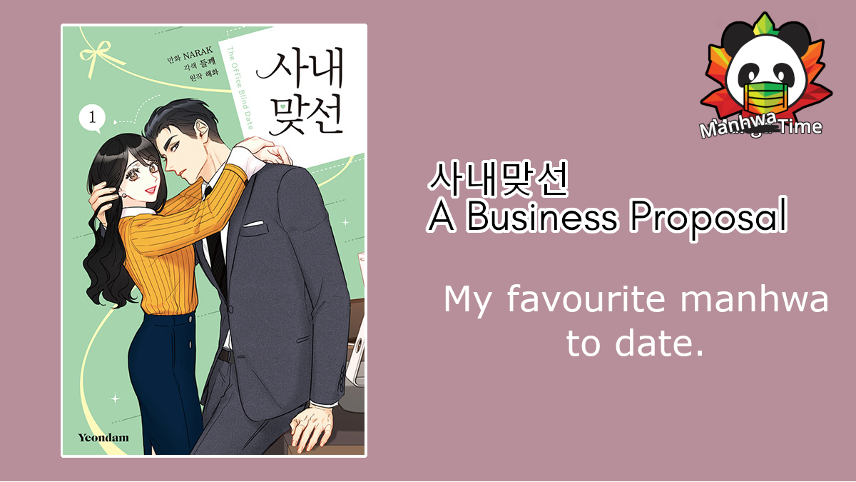A Business Proposal | My favourite manhwa to date.