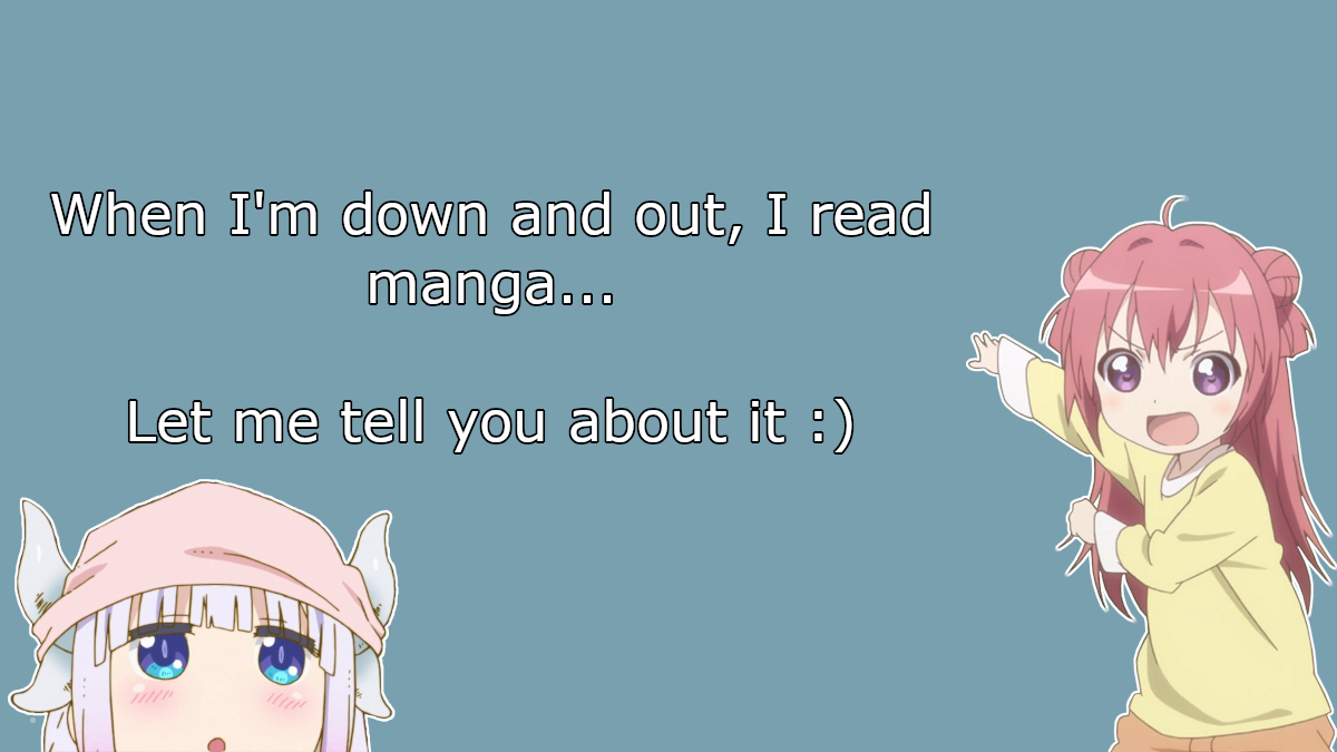 When I’m down and out, I read manga. #anime #opinion